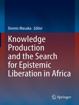 cover image of Knowledge Production and the Search for Epistemic Liberation in Africa